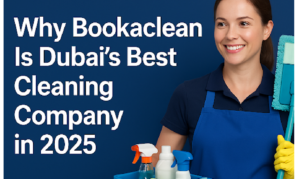 Why Bookaclean Is Dubai’s Best Cleaning Company in 2025